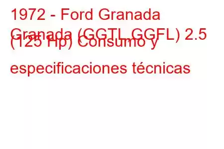 1972 - Ford Granada
Granada (GGTL,GGFL) 2.5 (125 Hp) Consumo y especificaciones técnicas