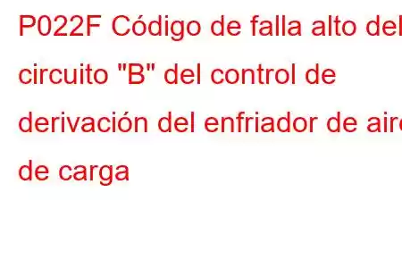 P022F Código de falla alto del circuito 