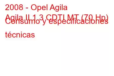 2008 - Opel Agila
Agila II 1.3 CDTI MT (70 Hp) Consumo y especificaciones técnicas