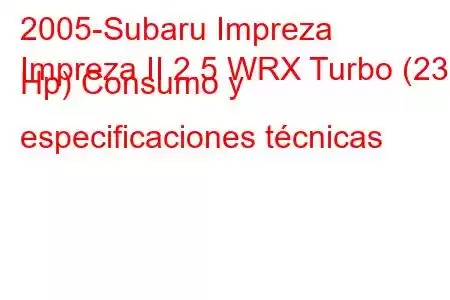 2005-Subaru Impreza
Impreza II 2.5 WRX Turbo (230 Hp) Consumo y especificaciones técnicas