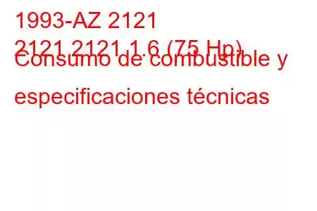 1993-AZ 2121
2121 2121 1.6 (75 Hp) Consumo de combustible y especificaciones técnicas