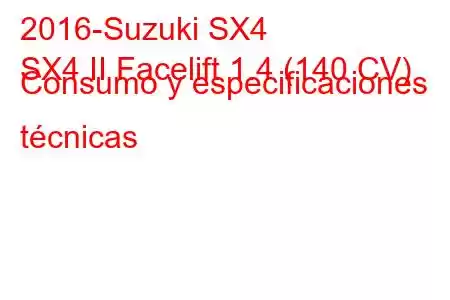 2016-Suzuki SX4
SX4 II Facelift 1.4 (140 CV) Consumo y especificaciones técnicas