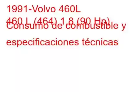 1991-Volvo 460L
460 L (464) 1.8 (90 Hp) Consumo de combustible y especificaciones técnicas