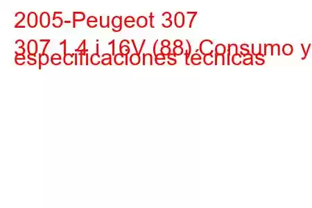 2005-Peugeot 307
307 1.4 i 16V (88) Consumo y especificaciones técnicas