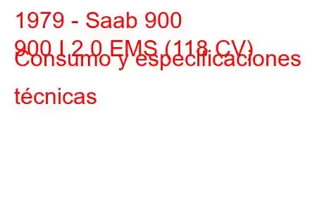 1979 - Saab 900
900 I 2.0 EMS (118 CV) Consumo y especificaciones técnicas