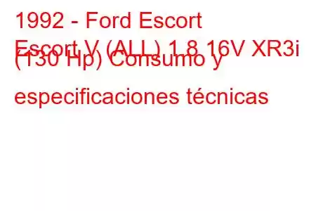 1992 - Ford Escort
Escort V (ALL) 1.8 16V XR3i (130 Hp) Consumo y especificaciones técnicas