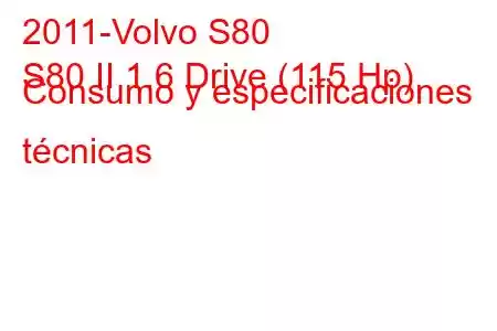 2011-Volvo S80
S80 II 1.6 Drive (115 Hp) Consumo y especificaciones técnicas