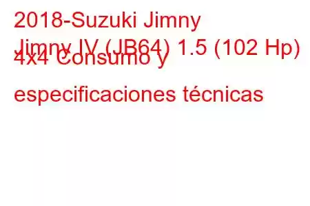 2018-Suzuki Jimny
Jimny IV (JB64) 1.5 (102 Hp) 4x4 Consumo y especificaciones técnicas