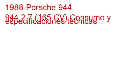 1988-Porsche 944
944 2.7 (165 CV) Consumo y especificaciones técnicas