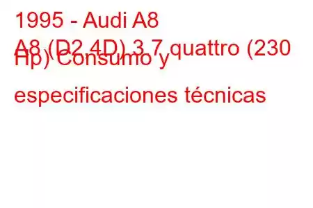 1995 - Audi A8
A8 (D2,4D) 3.7 quattro (230 Hp) Consumo y especificaciones técnicas