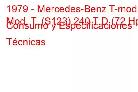 1979 - Mercedes-Benz T-mod.
Mod. T. (S123) 240 T D (72 Hp) Consumo y Especificaciones Técnicas