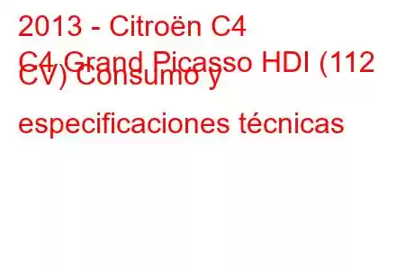 2013 - Citroën C4
C4 Grand Picasso HDI (112 CV) Consumo y especificaciones técnicas