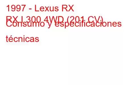 1997 - Lexus RX
RX I 300 4WD (201 CV) Consumo y especificaciones técnicas