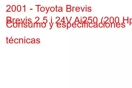 2001 - Toyota Brevis
Brevis 2.5 i 24V Ai250 (200 Hp) Consumo y especificaciones técnicas