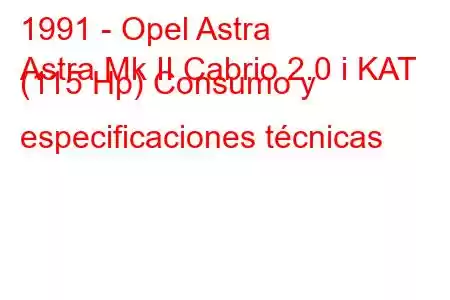 1991 - Opel Astra
Astra Mk II Cabrio 2.0 i KAT (115 Hp) Consumo y especificaciones técnicas