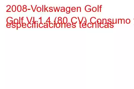 2008-Volkswagen Golf
Golf VI 1.4 (80 CV) Consumo y especificaciones técnicas