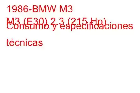 1986-BMW M3
M3 (E30) 2.3 (215 Hp) Consumo y especificaciones técnicas