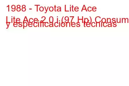 1988 - Toyota Lite Ace
Lite Ace 2.0 i (97 Hp) Consumo y especificaciones técnicas