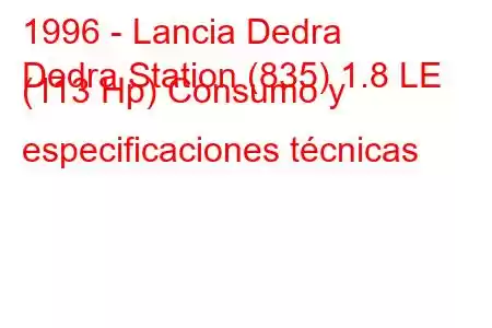 1996 - Lancia Dedra
Dedra Station (835) 1.8 LE (113 Hp) Consumo y especificaciones técnicas