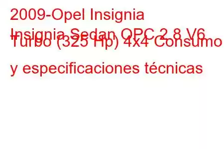 2009-Opel Insignia
Insignia Sedan OPC 2.8 V6 Turbo (325 Hp) 4x4 Consumo y especificaciones técnicas