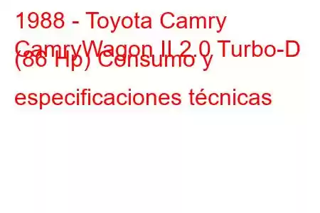 1988 - Toyota Camry
CamryWagon II 2.0 Turbo-D (86 Hp) Consumo y especificaciones técnicas