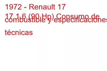 1972 - Renault 17
17 1.6 (90 Hp) Consumo de combustible y especificaciones técnicas