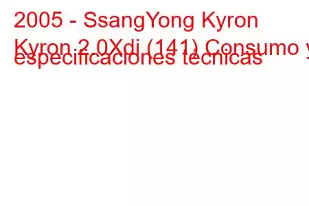 2005 - SsangYong Kyron
Kyron 2.0Xdi (141) Consumo y especificaciones técnicas