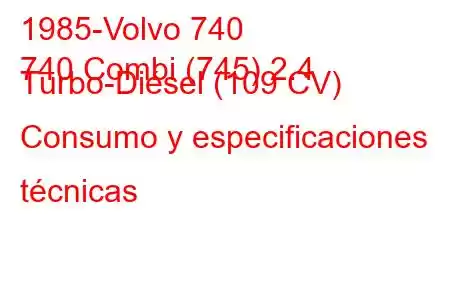 1985-Volvo 740
740 Combi (745) 2.4 Turbo-Diésel (109 CV) Consumo y especificaciones técnicas