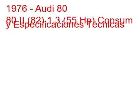 1976 - Audi 80
80 II (82) 1.3 (55 Hp) Consumo y Especificaciones Técnicas