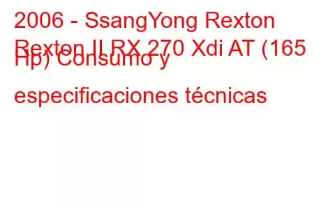 2006 - SsangYong Rexton
Rexton II RX 270 Xdi AT (165 Hp) Consumo y especificaciones técnicas