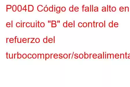 P004D Código de falla alto en el circuito 