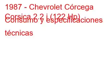 1987 - Chevrolet Córcega
Corsica 2.2 i (122 Hp) Consumo y especificaciones técnicas