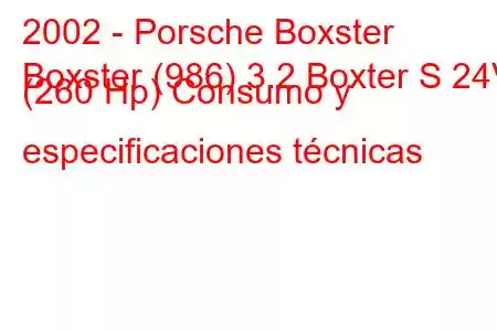 2002 - Porsche Boxster
Boxster (986) 3.2 Boxter S 24V (260 Hp) Consumo y especificaciones técnicas