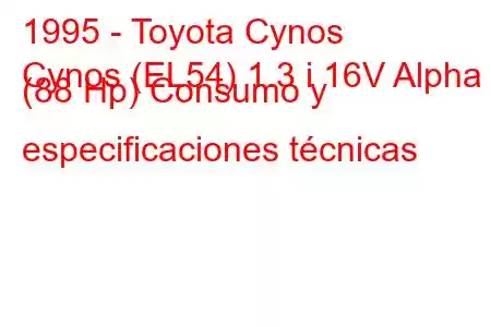 1995 - Toyota Cynos
Cynos (EL54) 1.3 i 16V Alpha (88 Hp) Consumo y especificaciones técnicas