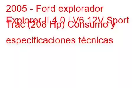 2005 - Ford explorador
Explorer II 4.0 i V6 12V Sport Trac (208 Hp) Consumo y especificaciones técnicas