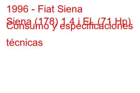 1996 - Fiat Siena
Siena (178) 1.4 i EL (71 Hp) Consumo y especificaciones técnicas