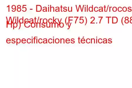 1985 - Daihatsu Wildcat/rocoso
Wildcat/rocky (F75) 2.7 TD (88 Hp) Consumo y especificaciones técnicas