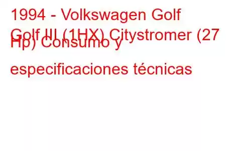 1994 - Volkswagen Golf
Golf III (1HX) Citystromer (27 Hp) Consumo y especificaciones técnicas