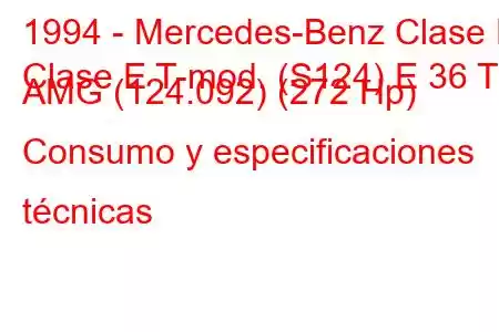 1994 - Mercedes-Benz Clase E
Clase E T-mod. (S124) E 36 T AMG (124.092) (272 Hp) Consumo y especificaciones técnicas