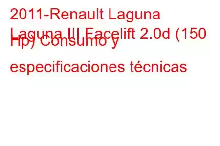 2011-Renault Laguna
Laguna III Facelift 2.0d (150 Hp) Consumo y especificaciones técnicas