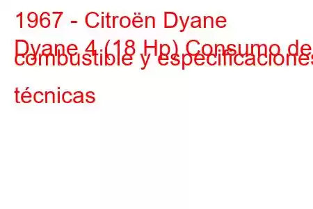 1967 - Citroën Dyane
Dyane 4 (18 Hp) Consumo de combustible y especificaciones técnicas