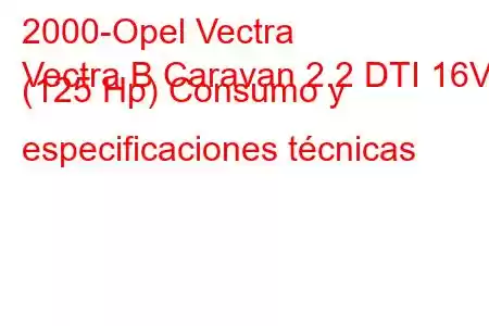 2000-Opel Vectra
Vectra B Caravan 2.2 DTI 16V (125 Hp) Consumo y especificaciones técnicas