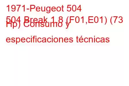 1971-Peugeot 504
504 Break 1.8 (F01,E01) (73 Hp) Consumo y especificaciones técnicas