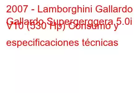 2007 - Lamborghini Gallardo
Gallardo Supergerggera 5.0i V10 (530 Hp) Consumo y especificaciones técnicas