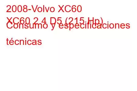 2008-Volvo XC60
XC60 2.4 D5 (215 Hp) Consumo y especificaciones técnicas