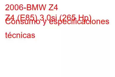 2006-BMW Z4
Z4 (E85) 3.0si (265 Hp) Consumo y especificaciones técnicas