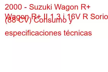 2000 - Suzuki Wagon R+
Wagon R+ II 1.3 i 16V R Sorio (88 CV) Consumo y especificaciones técnicas