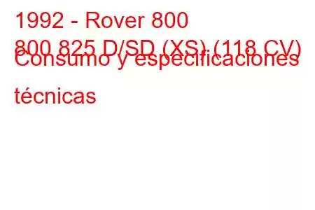 1992 - Rover 800
800 825 D/SD (XS) (118 CV) Consumo y especificaciones técnicas