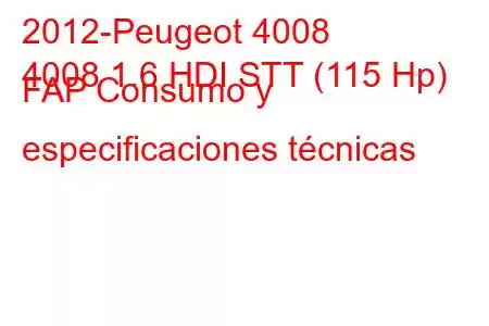 2012-Peugeot 4008
4008 1.6 HDI STT (115 Hp) FAP Consumo y especificaciones técnicas