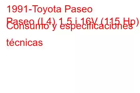 1991-Toyota Paseo
Paseo (L4) 1.5 i 16V (115 Hp) Consumo y especificaciones técnicas